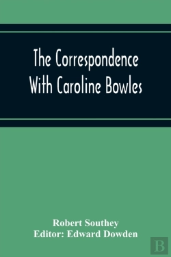 Bertrand.pt - The Correspondence With Caroline Bowles, To Which Are Added Correspondence With Shelley, And Southey'S Dreams