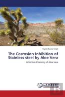 The Corrosion Inhibition Of Stainless Steel By Aloe Vera