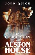 The Corruption Of Alston House