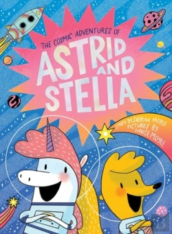 Bertrand.pt - The Cosmic Adventures Of Astrid And Stella (A Hello!Lucky Book)