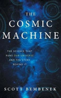 Bertrand.pt - The Cosmic Machine: The Science That Runs Our Universe And The Story Behind It