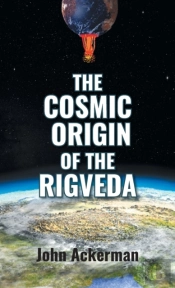 The Cosmic Origin Of The Rigveda