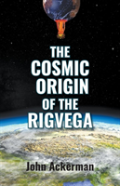 The Cosmic Origin Of The Rigvega