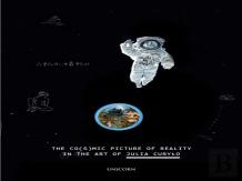 The Co(S)Mic Picture Of Reality In The Art Of Julia Curylo