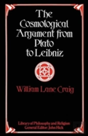 The Cosmological Argument From Plato To Leibniz