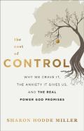 The Cost Of Control Â€“ Why We Crave It, The Anxiety It Gives Us, And The Real Power God Promises