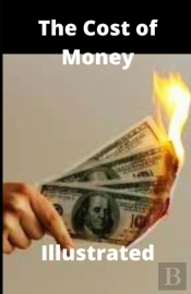The Cost Of Money Illustrated