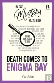 The Cosy Mystery Puzzle Book - Death Comes To Enigma Bay