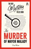 The Cosy Mystery Puzzle Book - The Murder Of Mayor Malady
