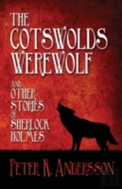 The Cotswolds Werewolf and Other Stories of Sherlock Holmes