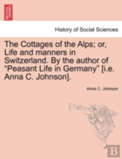 Bertrand.pt - The Cottages Of The Alps; Or, Life And M