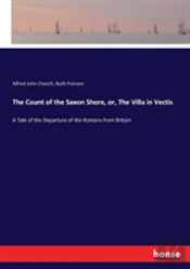 The Count Of The Saxon Shore, Or, The Villa In Vectis