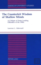 The Counterfeit Wisdom Of Shallow Minds