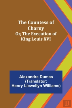Bertrand.pt - The Countess Of Charny; Or, The Execution Of King Louis Xvi
