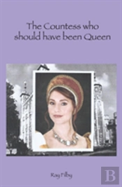 The Countess Who Should Have Been Queen