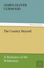 The Country Beyond A Romance Of The Wilderness