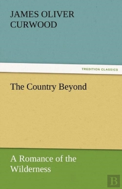 Bertrand.pt - The Country Beyond A Romance Of The Wilderness
