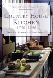 The Country House Kitchen 1650-1900