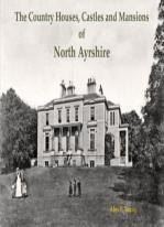 The Country Houses, Castles And Mansions Of North Ayrshire