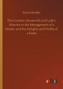 The Country Housewife And Lady'S Director In The Management Of A House, And The Delights And Profits Of A Farm