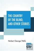 The Country Of The Blind, And Other Stories