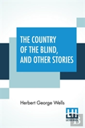 The Country Of The Blind, And Other Stories