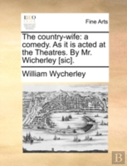 Bertrand.pt - The Country-Wife: A Comedy. As It Is Act