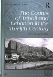 The Counts Of Tripoli And Lebanon In The Twelfth Century