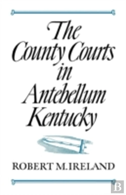 Bertrand.pt - The County Courts In Antebellum Kentucky