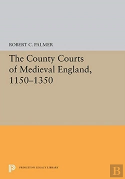 Bertrand.pt - The County Courts Of Medieval England, 1150-1350
