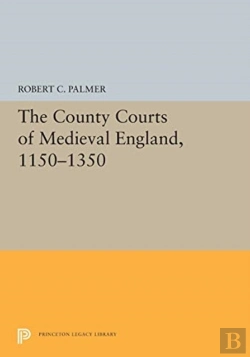 Bertrand.pt - The County Courts Of Medieval England, 1150-1350