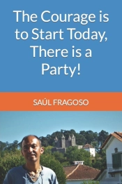 The Courage Is To Start Today, There Is A Party!