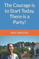 The Courage Is To Start Today, There Is A Party!