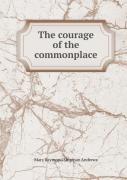 The Courage Of The Commonplace