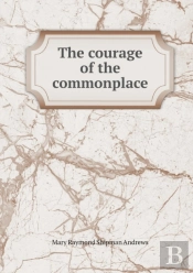 The Courage Of The Commonplace