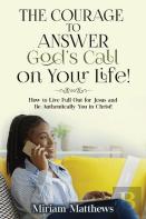 The Courage To Answer God'S Call On Your Life!