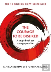 The Courage To Be Disliked