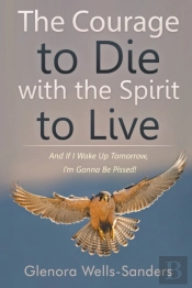 The Courage To Die With The Spirit To Live