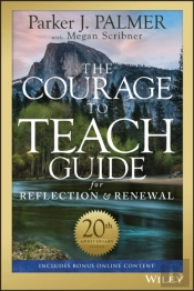 The Courage To Teach Guide For Reflection And Renewal
