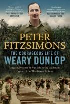 The Courageous Life Of Weary Dunlop