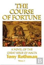 The Course Of Fortune, A Novel Of The Great Siege Of Malta