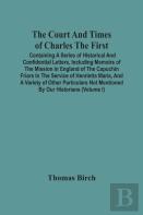 The Court And Times Of Charles The First