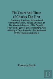 The Court And Times Of Charles The First