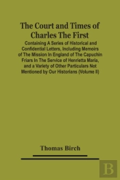 The Court And Times Of Charles The First