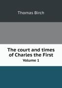 The Court And Times Of Charles The First Volume 1