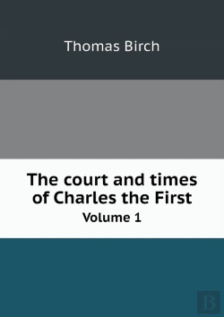 Bertrand.pt - The Court And Times Of Charles The First Volume 1