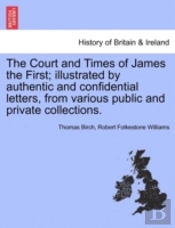 The Court And Times Of James The First;