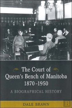Bertrand.pt - The Court Of Queen'S Bench Of Manitoba, 1870-1950