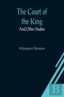 The Court Of The King; And Other Studies