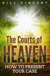 The Courts Of Heaven: How To Present You